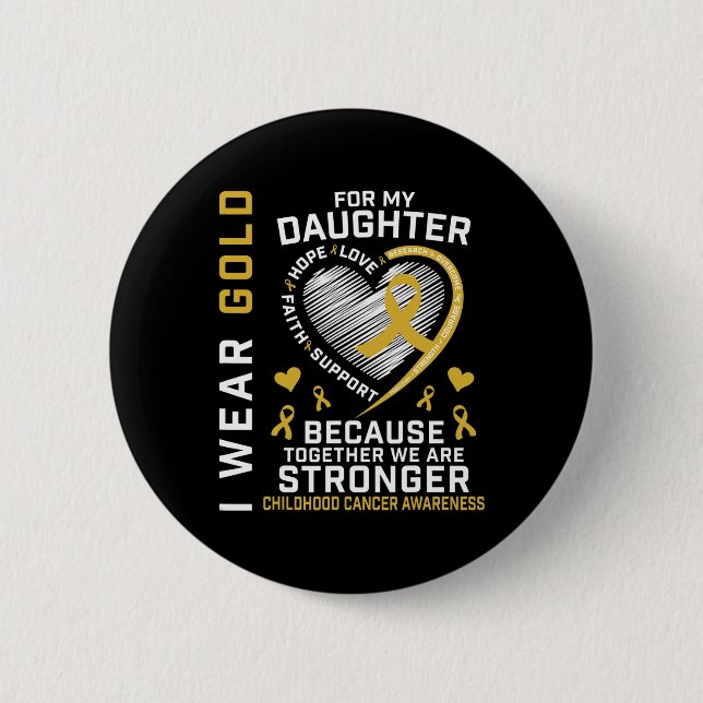 I Wear Gold For My Daughter Childhood Cancer Paren Button (Front)