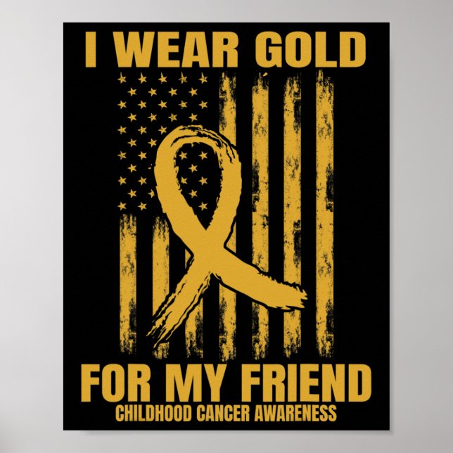 I Wear Gold For My Friend Childhood Cancer Awarene Poster (Front)