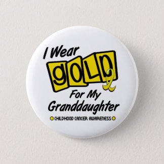 I Wear Gold For My GRANDDAUGHTER 8 Button