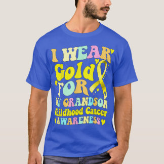 I Wear Gold For My Grandson Childhood Cancer Aware T-Shirt