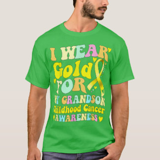 I Wear Gold For My Grandson Childhood Cancer Aware T-Shirt