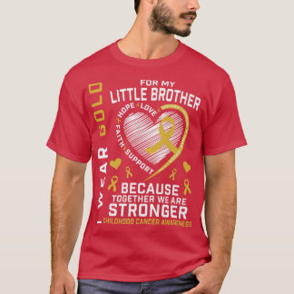I Wear Gold For My Little Brother Childhood Cancer T-Shirt