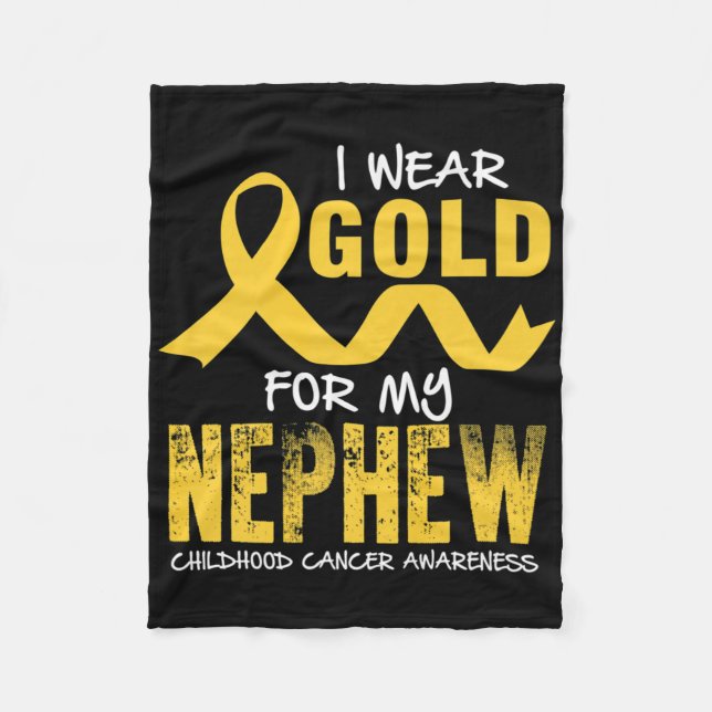 I Wear Gold For My Nephew Childhood Cancer Awarene Fleece Blanket (Front)