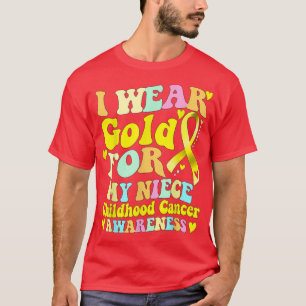 I Wear Gold For My Niece Childhood Cancer Awarenes T-Shirt