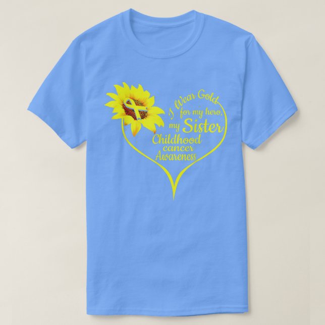 I Wear Gold For My Sister Childhood Cancer Awarene T-Shirt (Design Front)