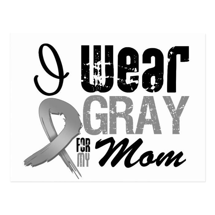 I Wear Gray Awareness Ribbon For My Mom Postcards