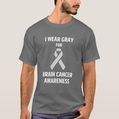 I Wear Gray For Brain Cancer Awareness Gray Awaren T_Shirt