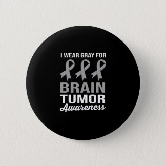 I Wear Gray For Brain Tumor Awareness Button