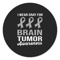 I Wear Gray For Brain Tumor Awareness Classic Round Sticker