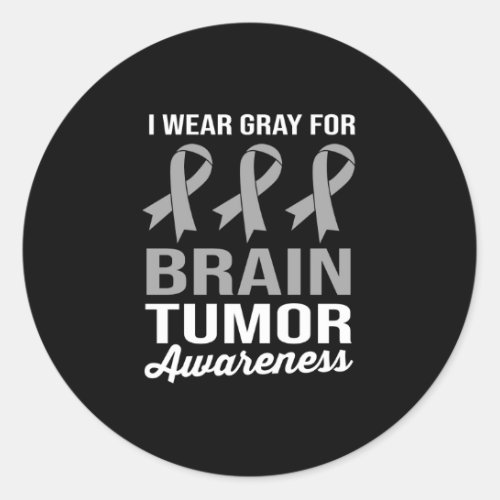 I Wear Gray For Brain Tumor Awareness Classic Round Sticker