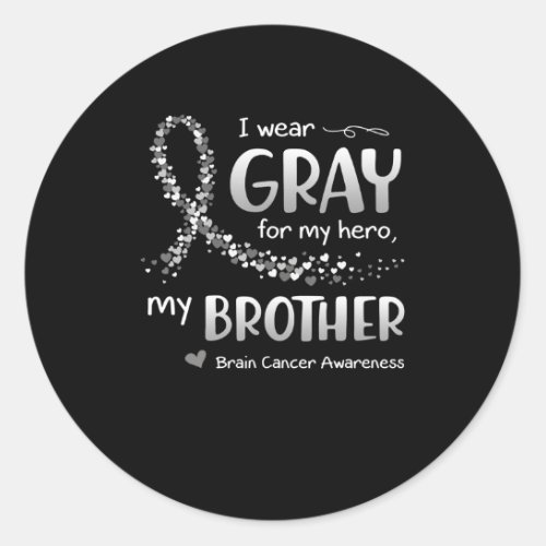 I Wear Gray For Brother Brain Cancer Awareness Classic Round Sticker