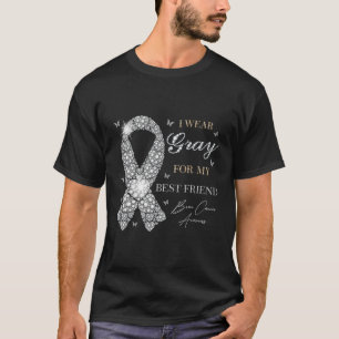 I Wear Gray For My Best Friend Brain Cancer Awaren T-Shirt