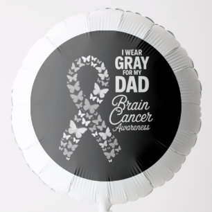 I wear Gray for my Dad - Brain Cancer Awareness Balloon