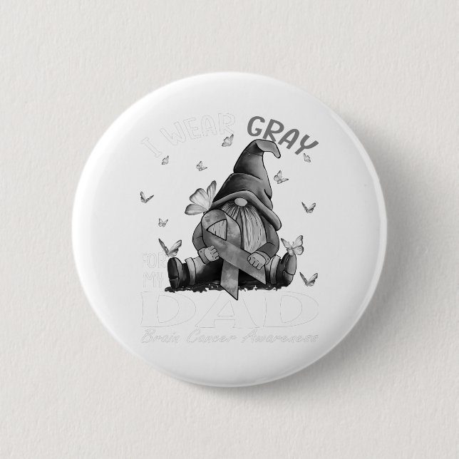I Wear Gray For My Dad Brain Cancer Awareness Button (Front)