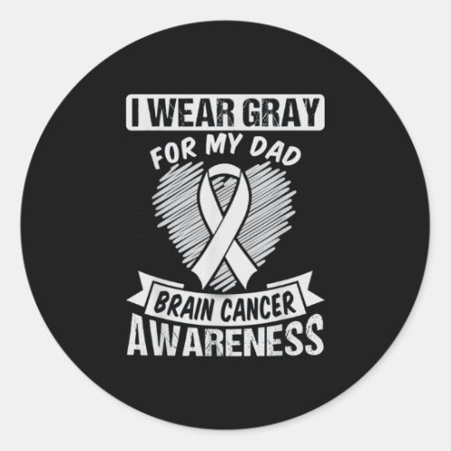 I Wear Gray For My Dad Brain Cancer Classic Round Sticker