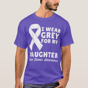 I Wear Gray For My Daughter Brain Tumor Awareness T-Shirt