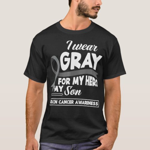 I Wear Gray For My Hero My Son Brain Cancer Awaren T_Shirt
