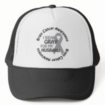 I Wear Gray For My Husband Brain Cancer Awarenes Trucker Hat