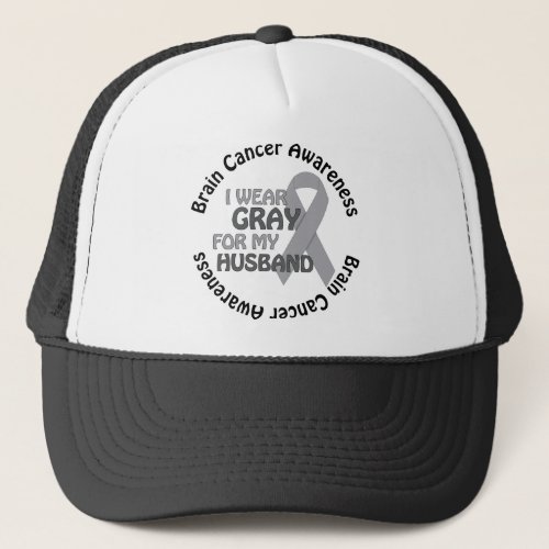 I Wear Gray For My Husband Brain Cancer Awarenes Trucker Hat