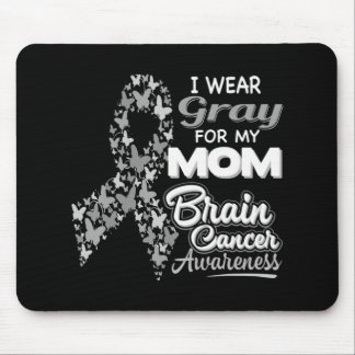I wear Gray for my Mom  Brain Cancer Awareness  Mouse Pad