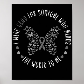 I Wear Gray For Someone  Brain Cancer Gray ribbon Poster