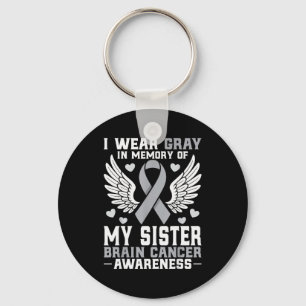 I Wear Gray In Memory Of My Sister Brain Cancer Aw Keychain
