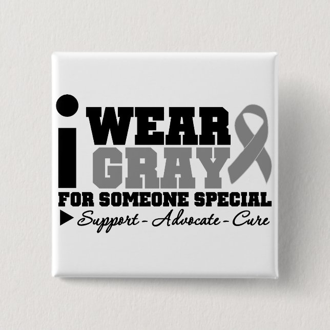 I Wear Gray Ribbon For Someone Special Button (Front)