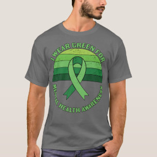 I Wear Green For Anxiety Depression Mental Health  T-Shirt