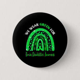 I Wear Green For Brain Disabilities Awareness Cute Button