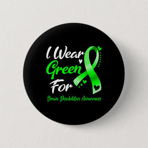 I Wear Green For Brain Disabilities Awareness Ribb Button