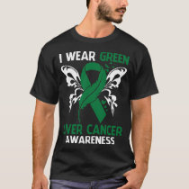 I Wear Green For LIVER CANCER Awareness T-Shirt