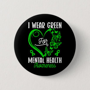 I Wear Green For Mental Health Awareness Butterfly Button
