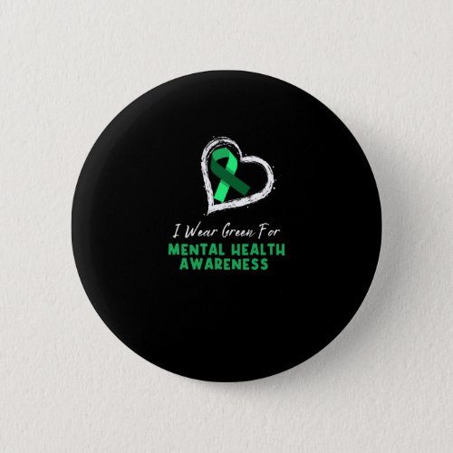 I Wear Green For Mental Health Awareness Button