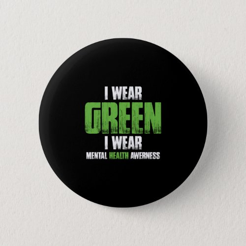 I Wear Green For Mental Health Awareness Button