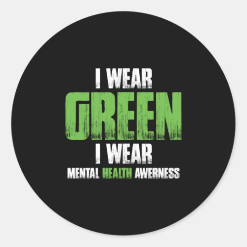 I Wear Green For Mental Health Awareness Classic Round Sticker