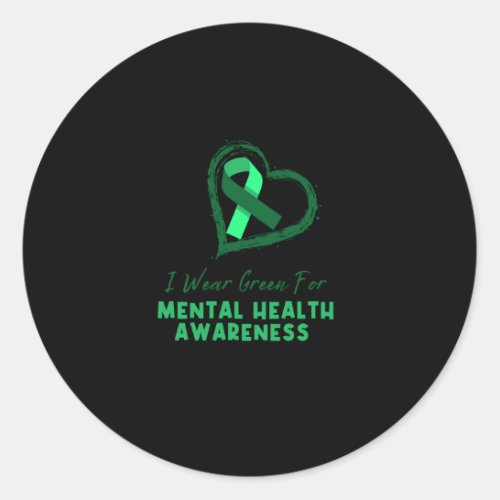 I Wear Green For Mental Health Awareness Classic Round Sticker