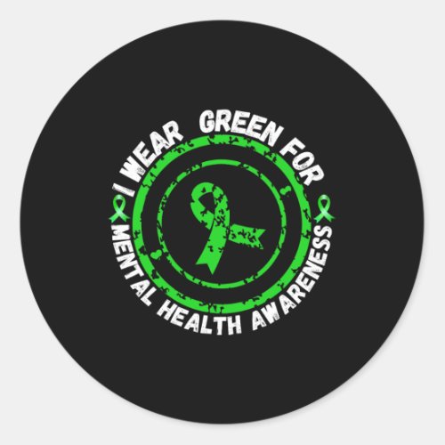 I Wear Green For Mental Health Awareness Month 10  Classic Round Sticker