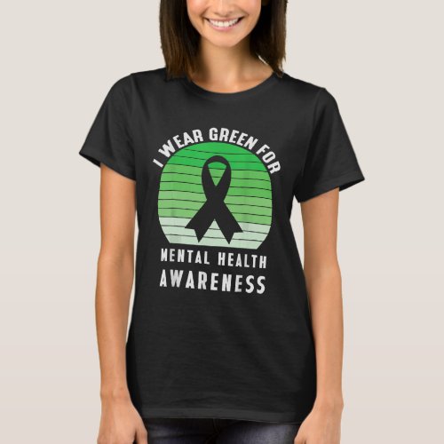 I Wear Green For Mental Health Awareness Month 12  T_Shirt