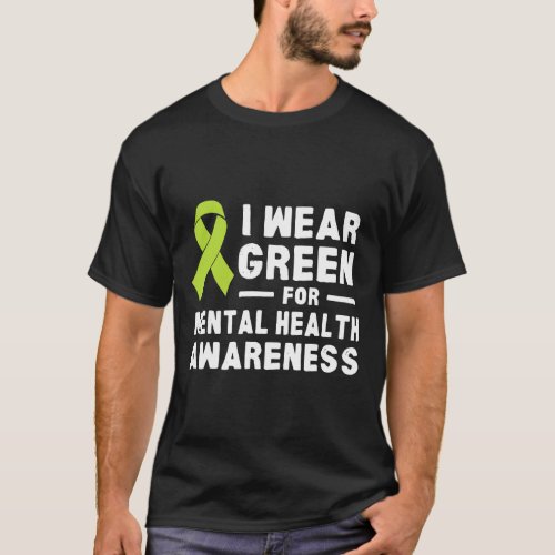 I Wear Green For Mental Health Awareness Month 2  T_Shirt