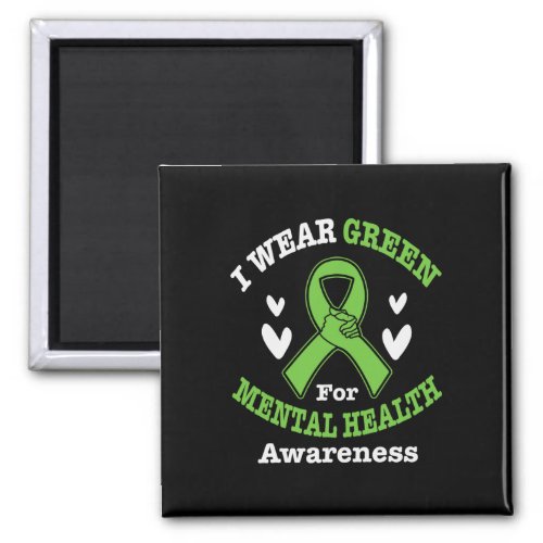 I Wear Green For Mental Health Awareness Month 5 Magnet