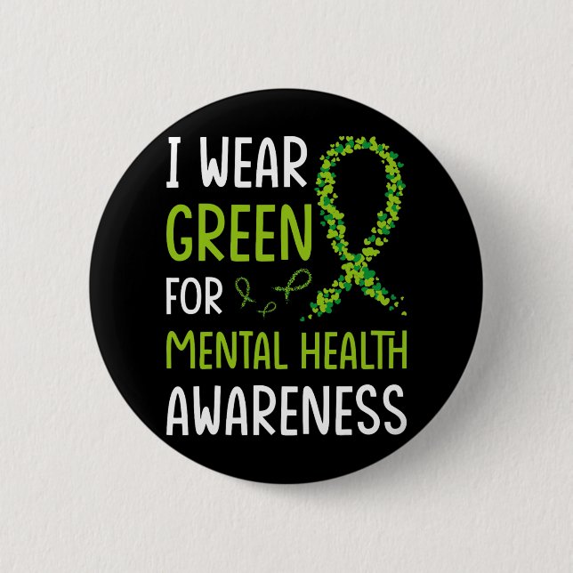 I Wear Green For Mental Health Awareness Month 6 Button (Front)
