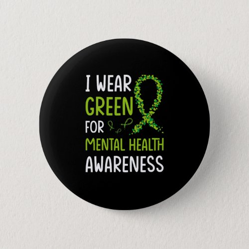 I Wear Green For Mental Health Awareness Month Button