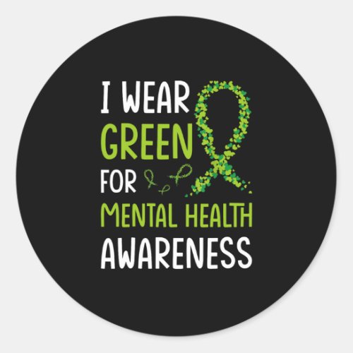 I Wear Green For Mental Health Awareness Month Classic Round Sticker