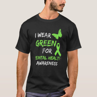 I Wear Green For Mental Health Awareness Month Dis T-Shirt