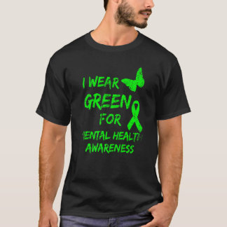 I Wear Green For Mental Health Awareness Month Dis T-Shirt