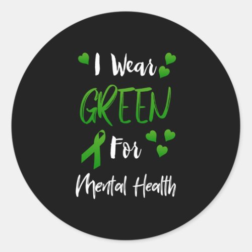 I Wear Green For Mental Health Classic Round Sticker