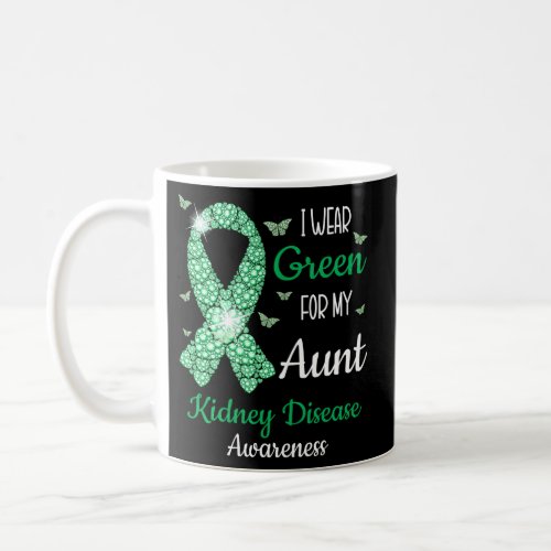 I Wear Green For My Aunt Kidney Disease Awareness  Coffee Mug