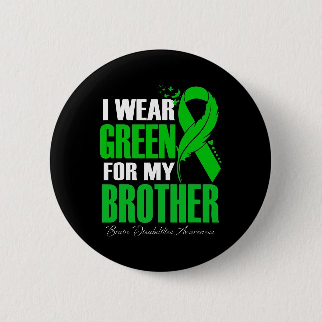 I Wear Green For My Brother Brain Disabilities Awa Button (Front)