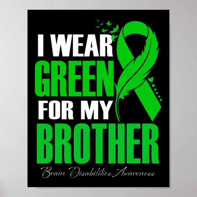 I Wear Green For My Brother Brain Disabilities Awa Poster (Front)