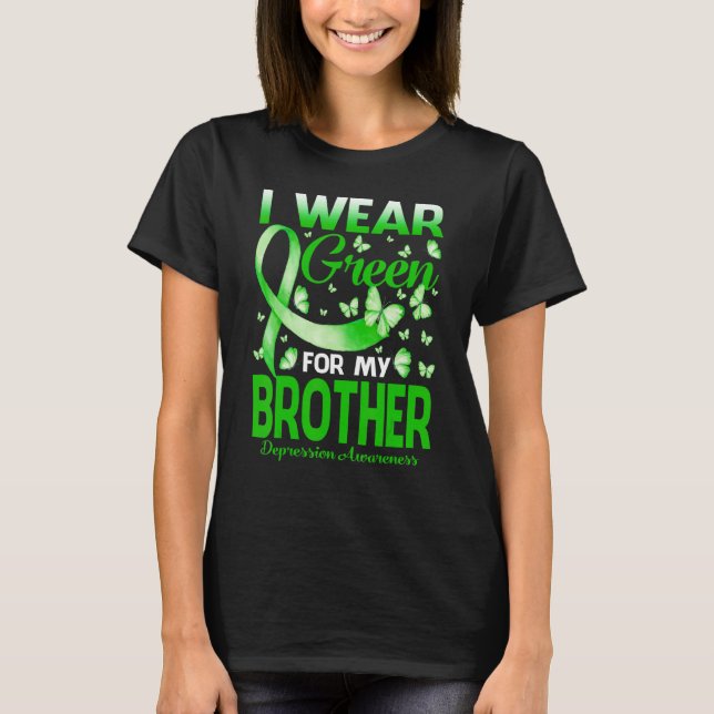 I Wear Green For My Brother Depression Awareness B T-Shirt (Front)